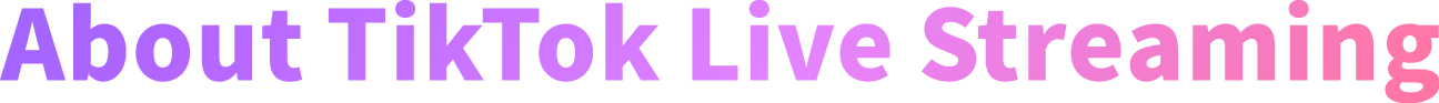 About-TikTok-Live-Streaming